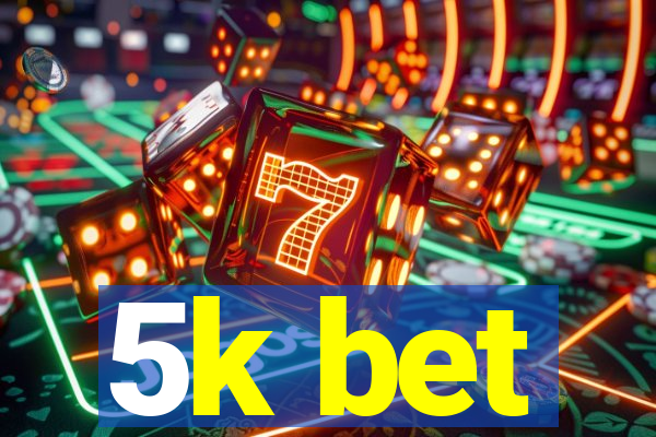 5k bet